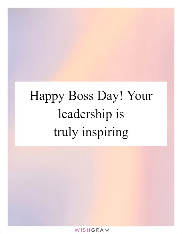 Happy Boss Day! Your leadership is truly inspiring
