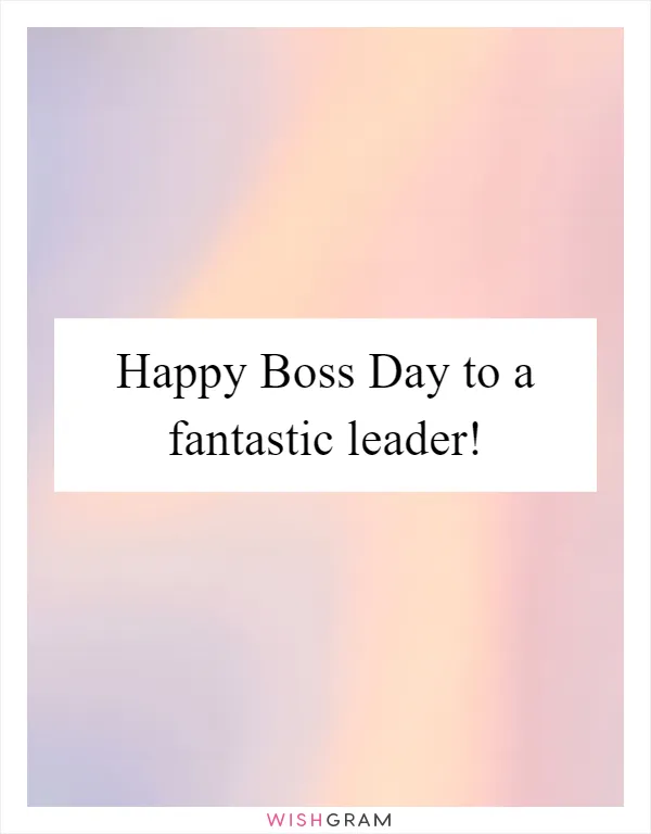 Happy Boss Day to a fantastic leader!
