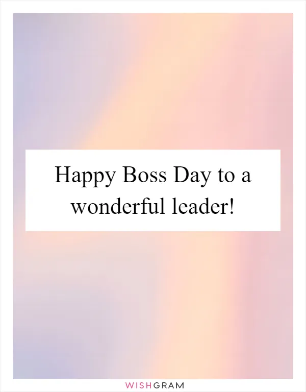 Happy Boss Day to a wonderful leader!