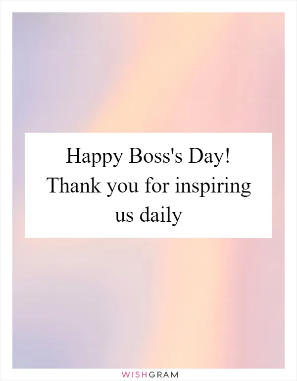 Happy Boss's Day! Thank you for inspiring us daily