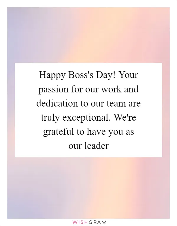 Happy Boss's Day! Your passion for our work and dedication to our team are truly exceptional. We're grateful to have you as our leader