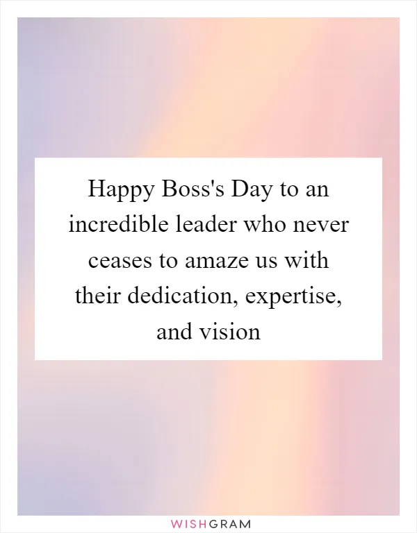 Happy Boss's Day to an incredible leader who never ceases to amaze us with their dedication, expertise, and vision