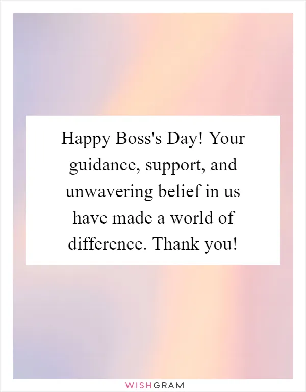 Happy Boss's Day! Your guidance, support, and unwavering belief in us have made a world of difference. Thank you!