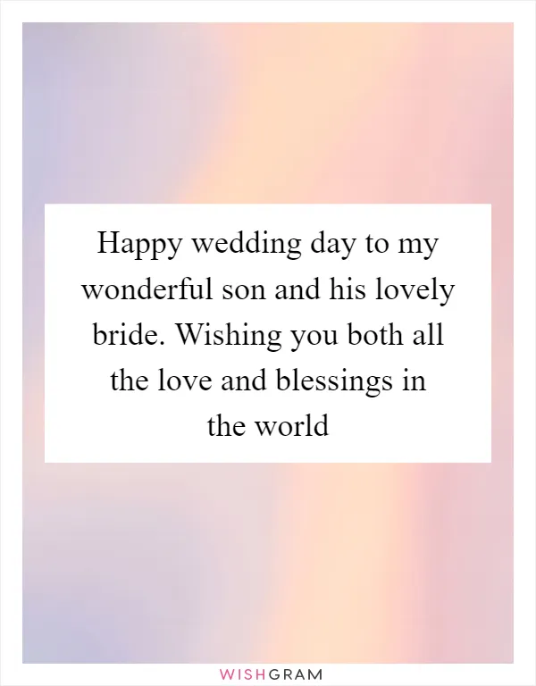Happy wedding day to my wonderful son and his lovely bride. Wishing you both all the love and blessings in the world