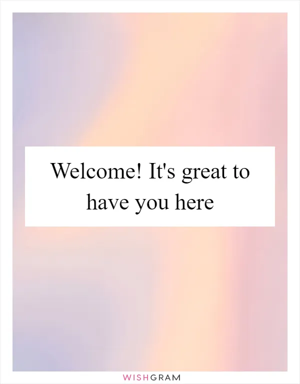 Welcome! It's great to have you here