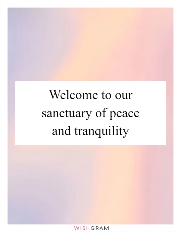 Welcome to our sanctuary of peace and tranquility