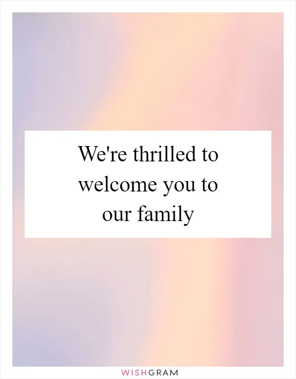 We're thrilled to welcome you to our family