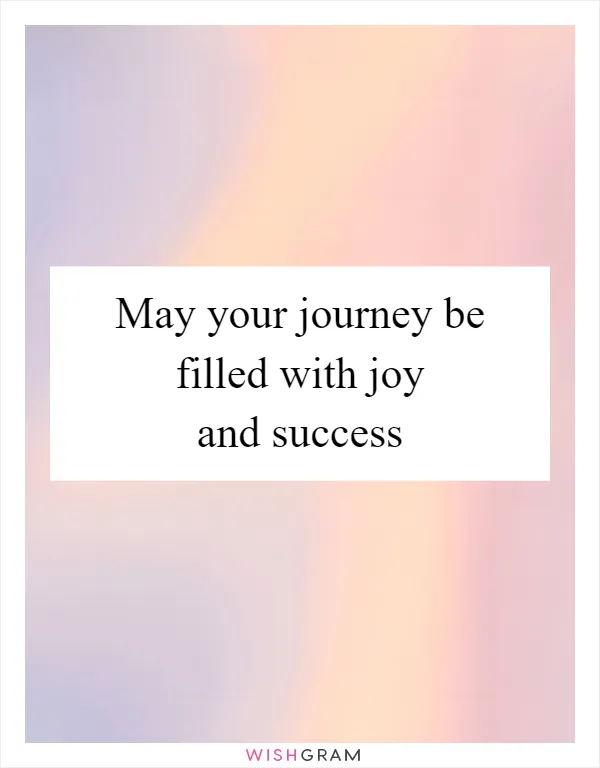 May your journey be filled with joy and success