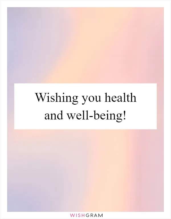 Wishing you health and well-being!