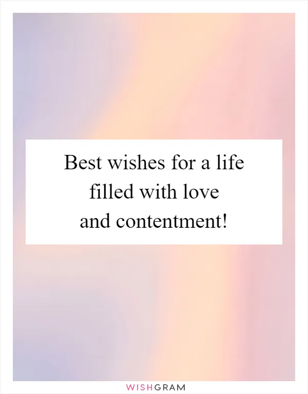 Best wishes for a life filled with love and contentment!