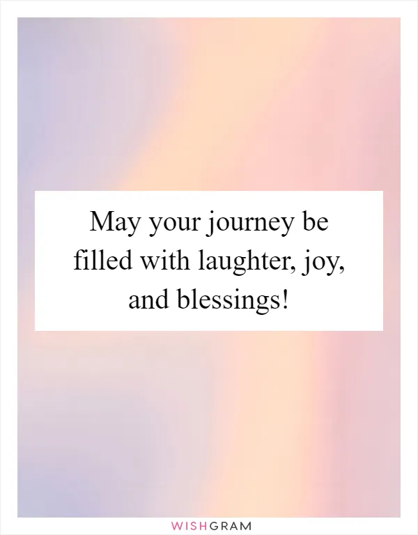 May your journey be filled with laughter, joy, and blessings!