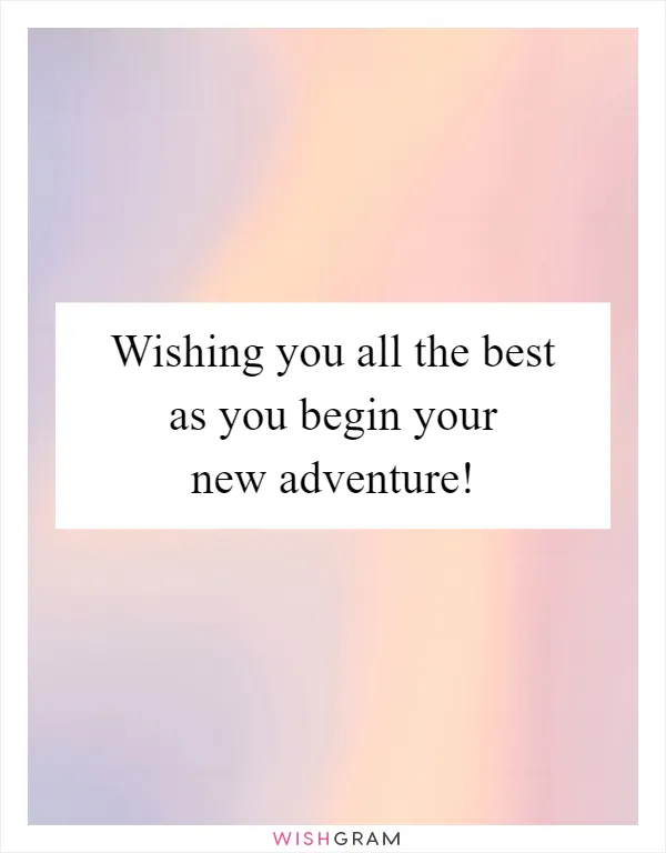 Wishing you all the best as you begin your new adventure!