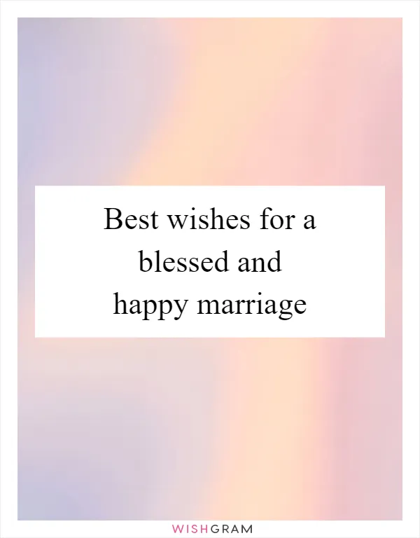 Best wishes for a blessed and happy marriage