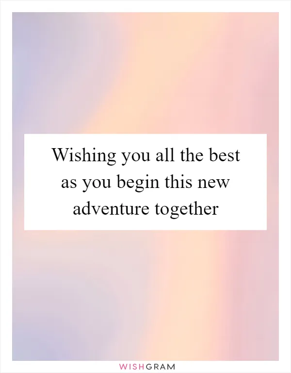 Wishing you all the best as you begin this new adventure together