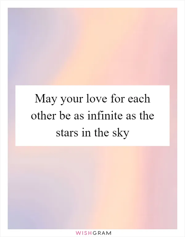 May your love for each other be as infinite as the stars in the sky