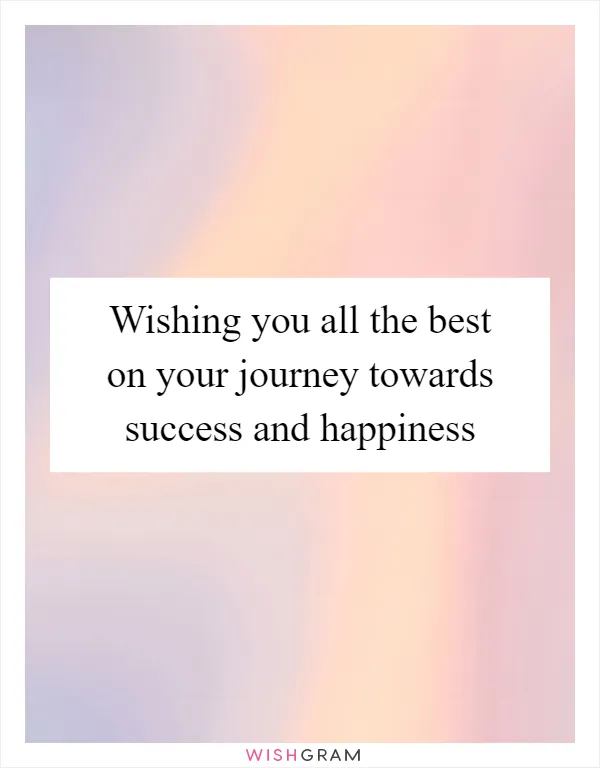 Wishing you all the best on your journey towards success and happiness