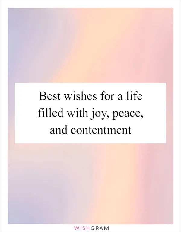 Best wishes for a life filled with joy, peace, and contentment