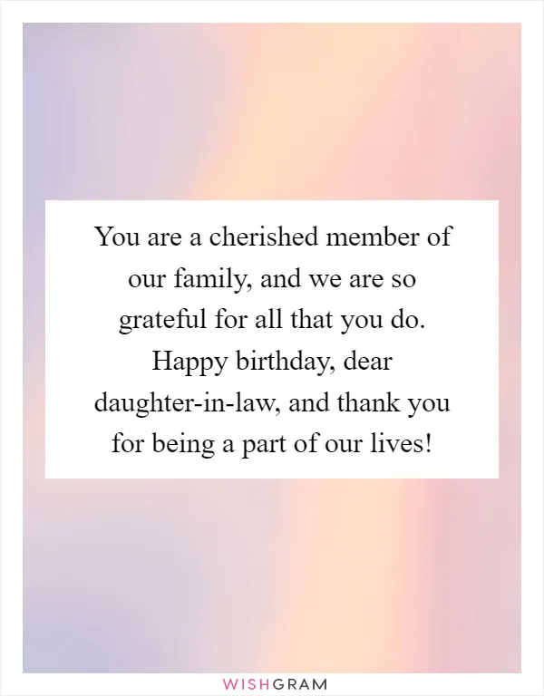 You are a cherished member of our family, and we are so grateful for all that you do. Happy birthday, dear daughter-in-law, and thank you for being a part of our lives!