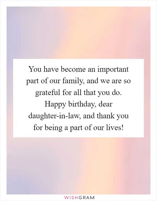 You have become an important part of our family, and we are so grateful for all that you do. Happy birthday, dear daughter-in-law, and thank you for being a part of our lives!