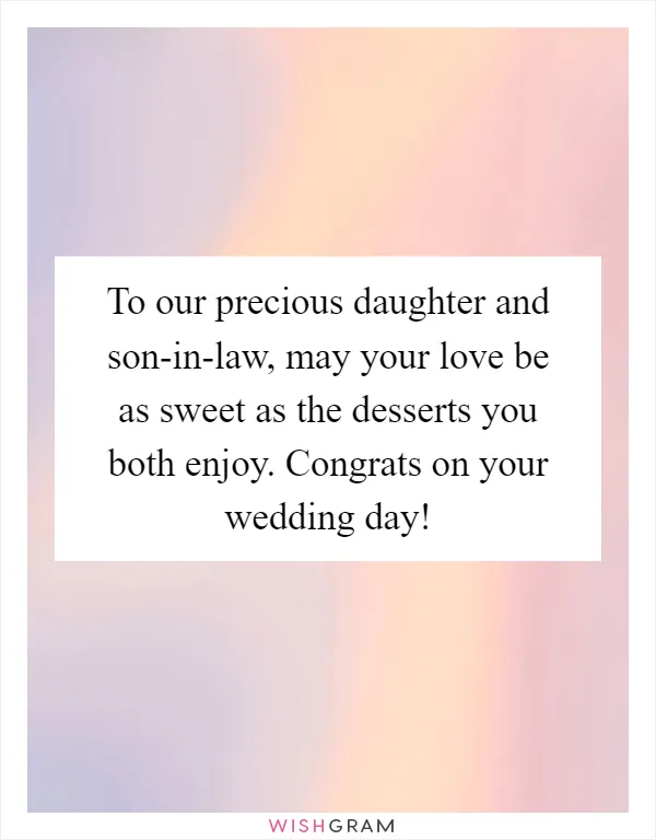 To our precious daughter and son-in-law, may your love be as sweet as the desserts you both enjoy. Congrats on your wedding day!