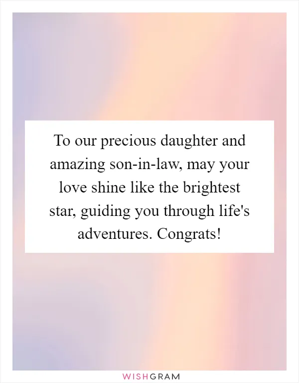 To our precious daughter and amazing son-in-law, may your love shine like the brightest star, guiding you through life's adventures. Congrats!