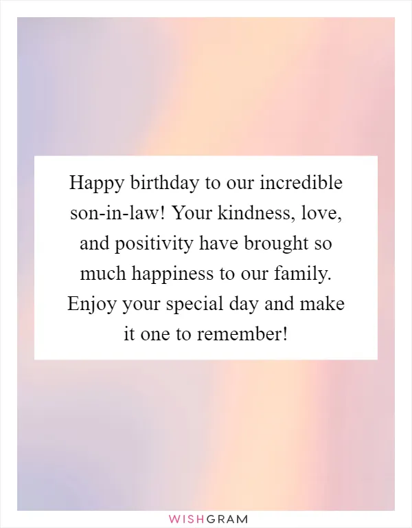 Happy birthday to our incredible son-in-law! Your kindness, love, and positivity have brought so much happiness to our family. Enjoy your special day and make it one to remember!