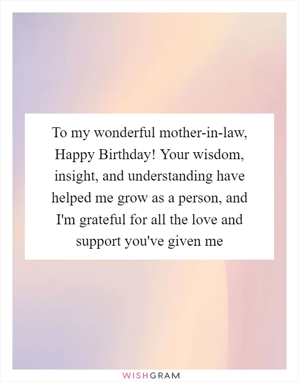 To my wonderful mother-in-law, Happy Birthday! Your wisdom, insight, and understanding have helped me grow as a person, and I'm grateful for all the love and support you've given me
