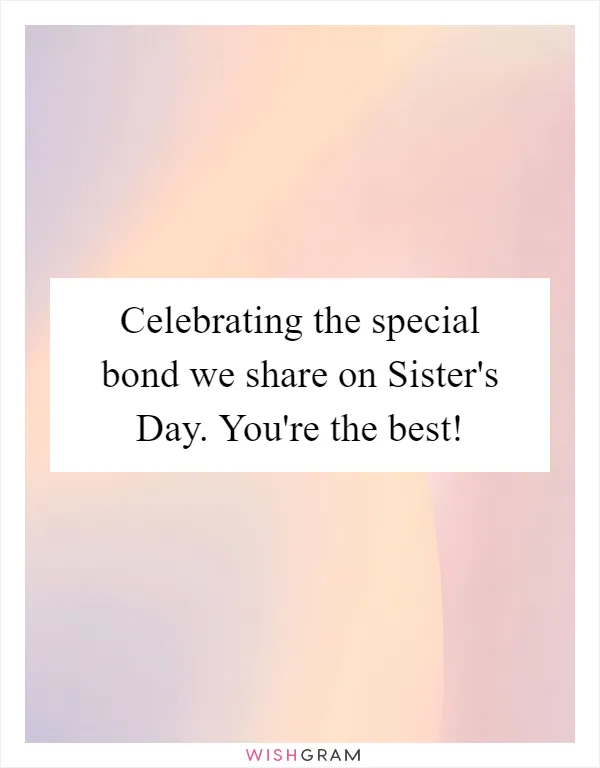 Celebrating the special bond we share on Sister's Day. You're the best!