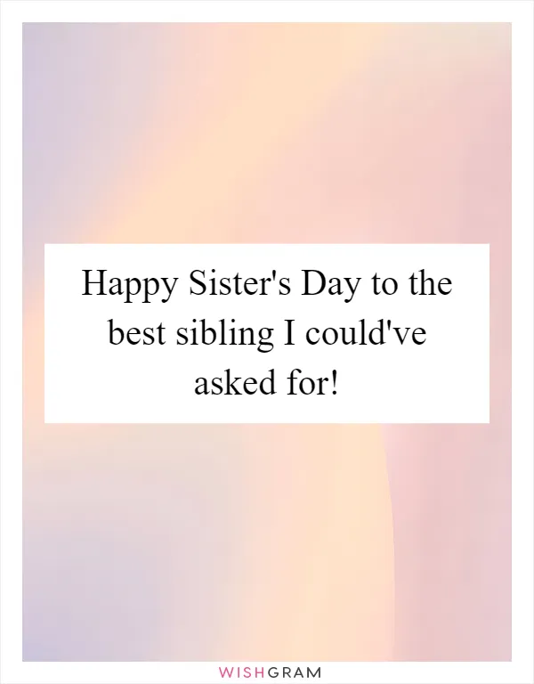 Happy Sister's Day to the best sibling I could've asked for!