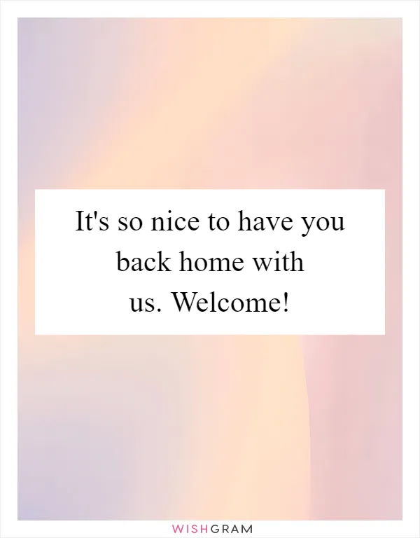 It's so nice to have you back home with us. Welcome!