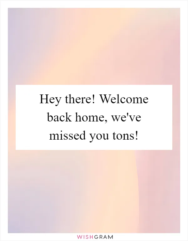 Hey there! Welcome back home, we've missed you tons!