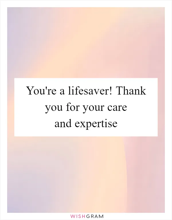 You're a lifesaver! Thank you for your care and expertise