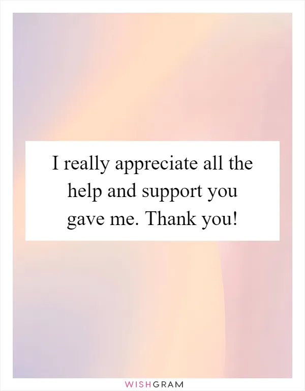 I really appreciate all the help and support you gave me. Thank you!