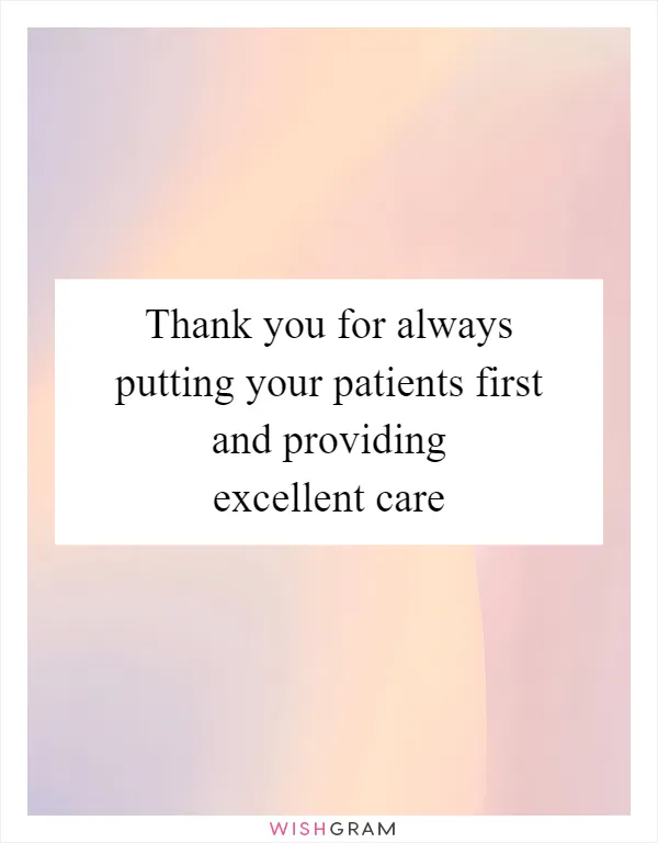Thank you for always putting your patients first and providing excellent care
