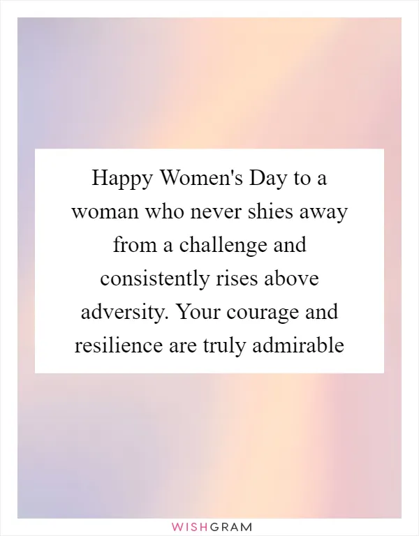 Happy Women's Day to a woman who never shies away from a challenge and consistently rises above adversity. Your courage and resilience are truly admirable