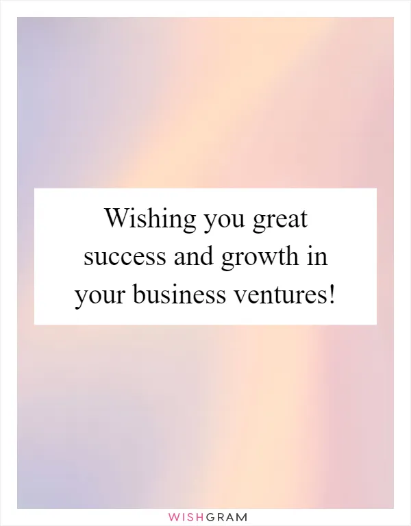 Wishing you great success and growth in your business ventures!