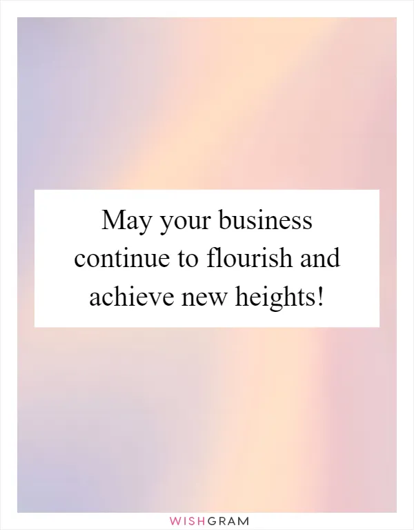 May your business continue to flourish and achieve new heights!