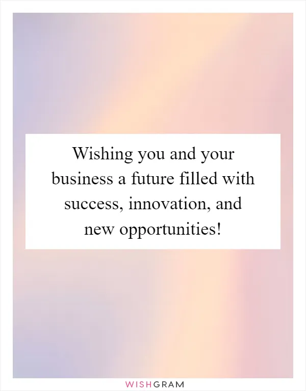 Wishing you and your business a future filled with success, innovation, and new opportunities!