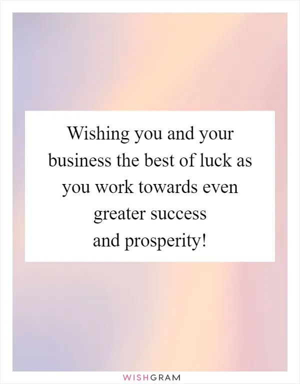 Wishing you and your business the best of luck as you work towards even greater success and prosperity!