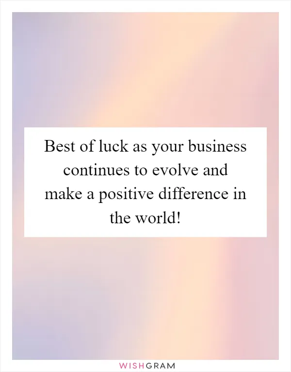 Best of luck as your business continues to evolve and make a positive difference in the world!