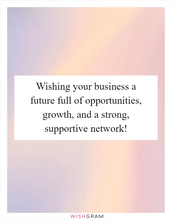 Wishing your business a future full of opportunities, growth, and a strong, supportive network!