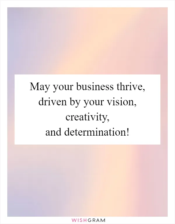 May your business thrive, driven by your vision, creativity, and determination!