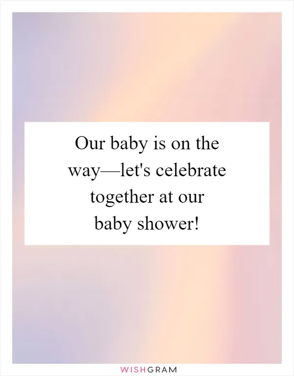 Our baby is on the way—let's celebrate together at our baby shower!