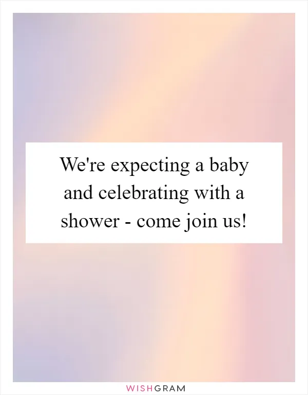 We're expecting a baby and celebrating with a shower - come join us!