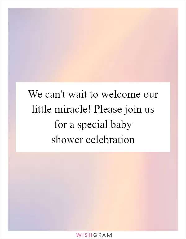 We can't wait to welcome our little miracle! Please join us for a special baby shower celebration