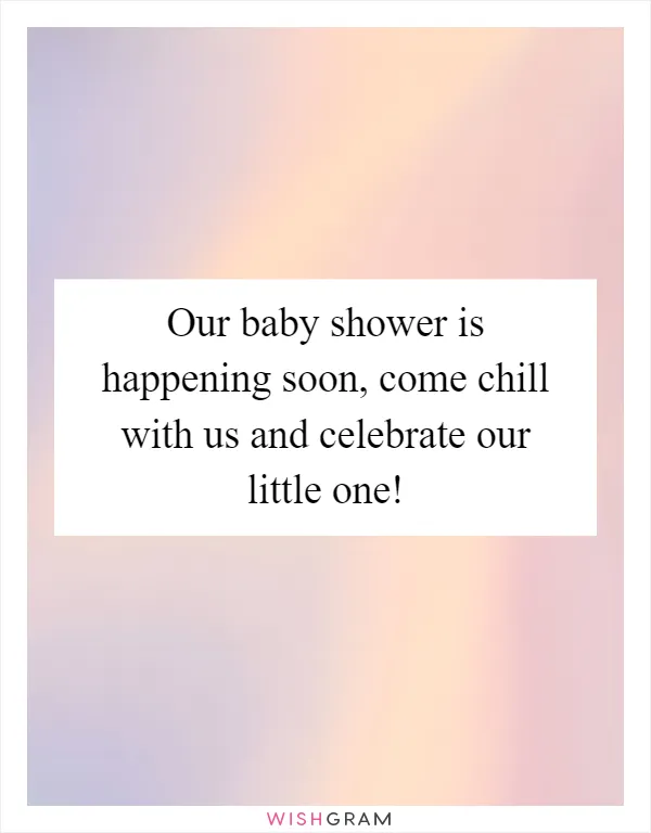 Our baby shower is happening soon, come chill with us and celebrate our little one!
