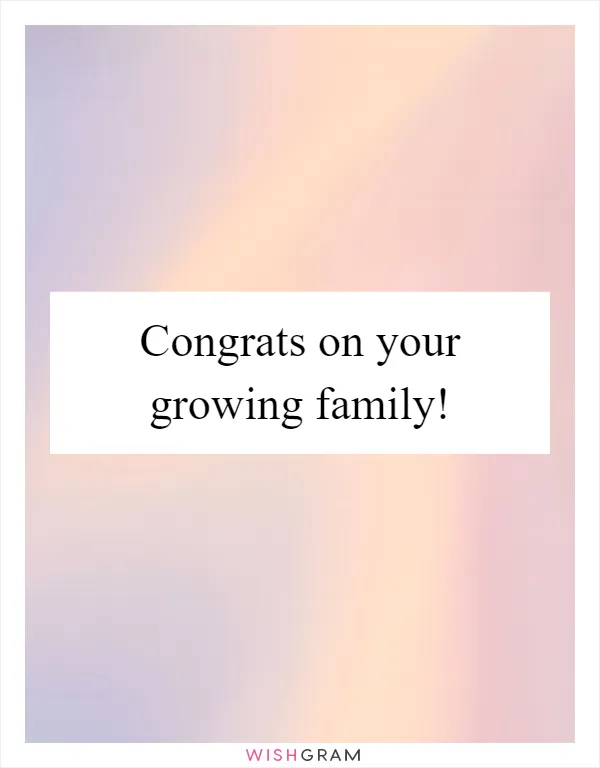 Congrats on your growing family!