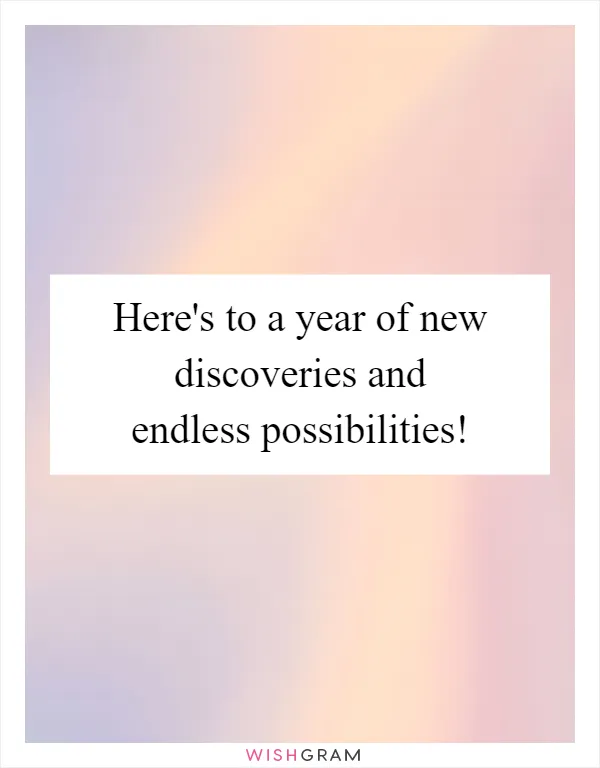 Here's to a year of new discoveries and endless possibilities!