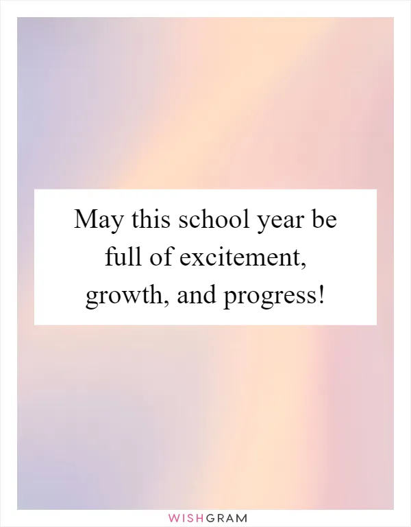 May this school year be full of excitement, growth, and progress!