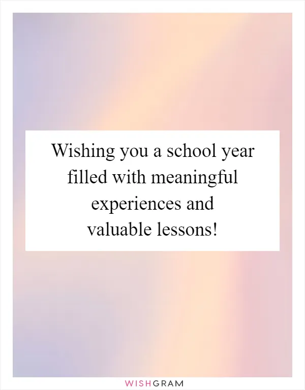 Wishing you a school year filled with meaningful experiences and valuable lessons!